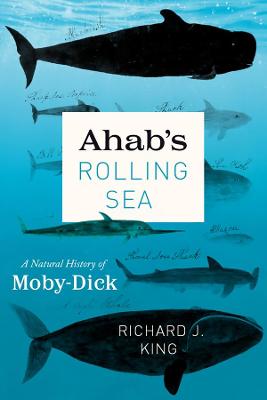 Ahab's Rolling Sea, The: A Natural History of Moby-Dick