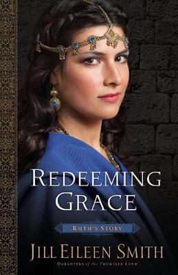 Daughters of the Promised Land #03: Redeeming Grace: Ruth's Story