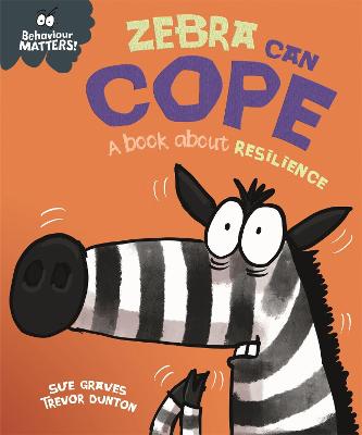 Behaviour Matters: Behaviour Matters: Zebra Can Cope - A book about resilience