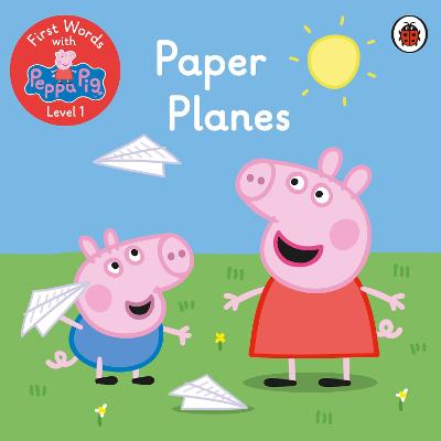 First Words with Peppa Level 1: Paper Planes