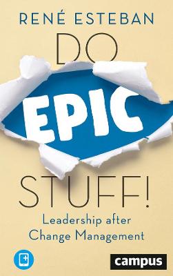 Do Epic Stuff!: Leadership after Change Management