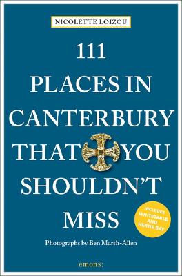 111 Places in Canterbury That You Shouldn't Miss