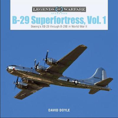 B-29 Superfortress, Volume 01: Boeing's XB-29 through B-29B in World War II