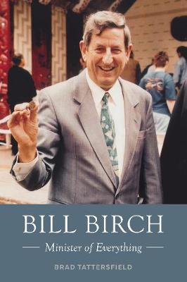 Bill Birch: Minister of Everything
