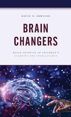 Brain Smart: Brain Changers: Major Advances in Children's Learning and Intelligence