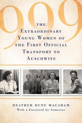 999 Extraordinary Young Women Of First Official Jewish Transport To Auschwitz