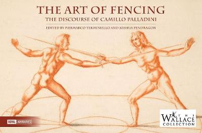 Art of Fencing, The: The Forgotten Discourse of Camillo Palladini