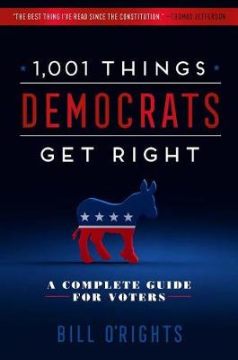 1,001 Things Democrats Get Right: A Complete Guide for Voters