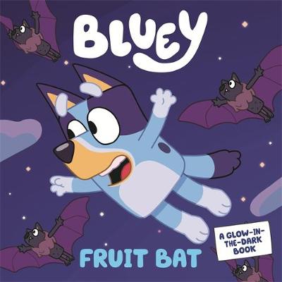 Bluey: Fruit Bat (Glow-in-the-Dark Board Book)