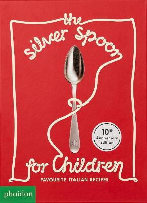 Silver Spoon for Children, The: Favourite Italian Recipes