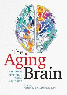 Aging Brain, The: Functional Adaptation Across Adulthood