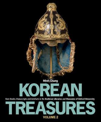 Korean Treasures - Volume 2: Rare Books, Manuscripts and Artefacts in the Bodleian Libraries and Museums