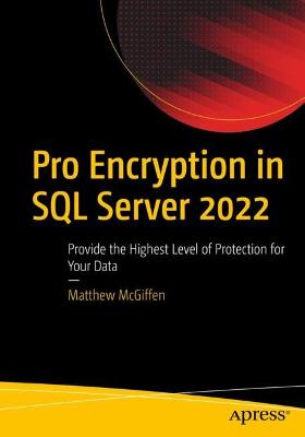 Pro Encryption in SQL Server 2022  (1st Edition)
