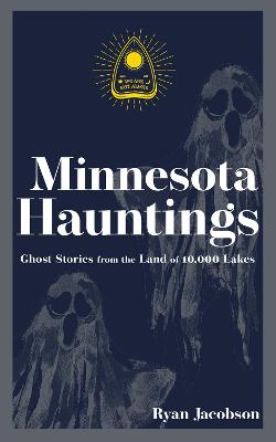 Hauntings, Horrors & Scary Ghost Stories #: Minnesota Hauntings  (2nd Revised Edition)