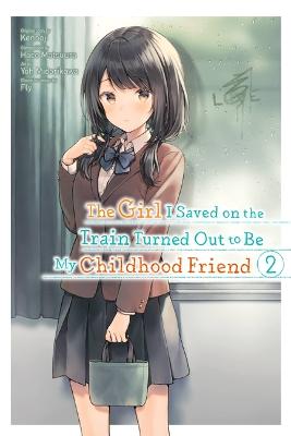 Girl I Saved on the Train Turned Out to Be My Childhood Friend #: The Girl I Saved on the Train Turned Out to Be My Childhood Friend, Vol. 2 (Graphic Novel)