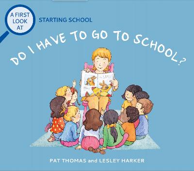 A First Look At: A First Look At: Starting School: Do I Have to Go to School?