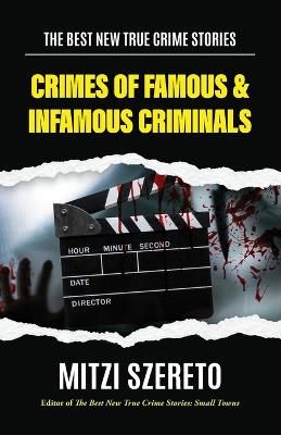 Crimes of Famous & Infamous Criminals